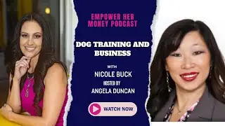 Empower HER Money Podcast: Dog Training and Business with Nicole Buck