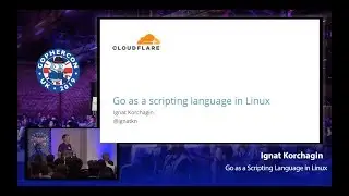 GopherCon UK 2019: Ignat Korchagin - Go as a Scripting Language in Linux