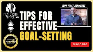 How to Effectively Set Goals with Your Mentor | The Mentorship Mindset