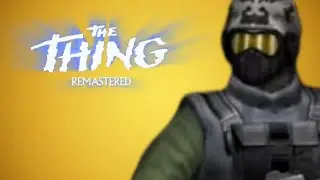 I'VE BROKE THIS GAME SO MANY TIMES!!!:The Thing Remastered