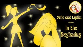 Julie and Lydia: Preface - In the Beginning