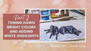Toning Down Bright Colors and Adding Highlights Watercolor Tutorial | Sketchbook Painting Part 2