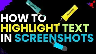 How to Highlight Text in Screenshots in Seconds!