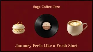 Sage Playlist ☕✨ January Feels Like a Fresh Start for Study, Reading, Relax · Cozy Coffee Jazz