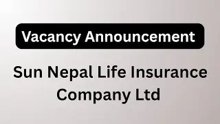 Sun Nepal Life Insurance Company Ltd. Vacancy/ vacancy 2082/ jobs 2025