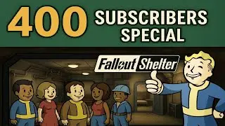 Fallout Shelter- 400 Subscriber Special