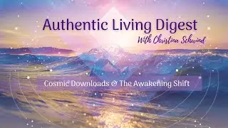 Cosmic Downloads & The Awakening Shift