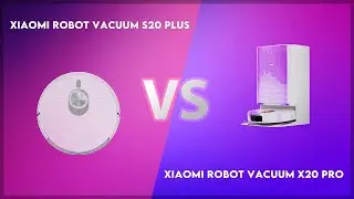 Xiaomi Robot Vacuum S20 Plus vs Xiaomi Robot Vacuum X20 Pro Technical Comparison