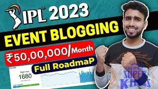 IPL Event Blogging: Make ₹50,00,000 in 1 Month | IPL Event Strategy 2023
