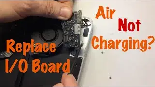 Apple MacBook Air 13 Not Charging - I/O Board Repair Replacement