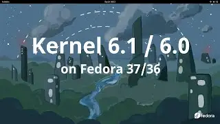 Install Linux Kernel 6.2.1 / 6.1.14 on Fedora 37/36 [Read desription]