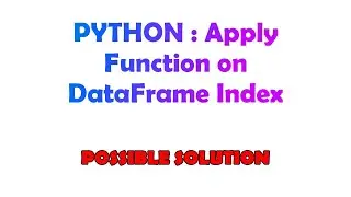 PYTHON : Apply Function on DataFrame Index