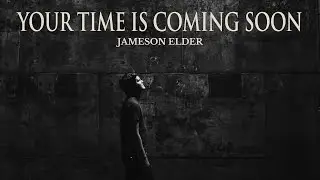 Jameson Elder - Your Time Is Coming Soon (Official Audio)