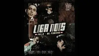 Pollo - Liga Nois (Feat. MC Pedrinho)