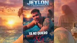 jeylon el del flow diferente (ya no quiero na)
