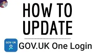 GOV.UK UPDATE App, how to update Gov Uk One Login application and DOWNLOAD the NEW Version