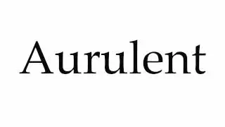 How to Pronounce Aurulent