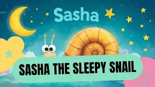🐌 Sasha the Sleepy Snail | Gentle Bedtime Story for Kids | Relaxing Storytime