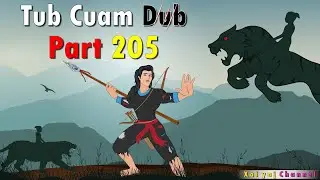 Dab Neeg Tub Cuam Dub (Part205) Tsov Zam Tuam Thiab Tsov Los Xab 02/09/2022