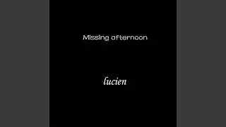 Missing Afternoon