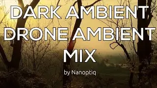 Dark Ambient/Drone Ambient Mix by Nanoptiq #darkambient #ambient #droneambient