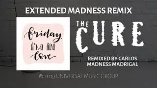 Friday I'm in love (Extended Madness Remix) The Cure