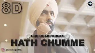 Hath Chumme - 8D Audio | Ammy Virk | B Praak | Jaani