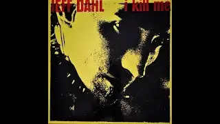 JEFF DAHL - i kill me 1990 full album