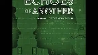 Echoes of Another: A Novel of the Near Future