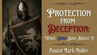 Protection From Deception #2 | Pastor Mark Moder | Berean Church