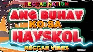 ANG BUHAY KO SA HAYSKOL  #reggaemusic #reggaeton #reggae #reggaevibes