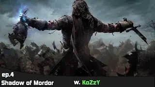 Shadow of Mordor ep.4 With KoZzY