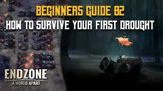 Beginners Guide #2 | How to Survive Your First Drought | Endzone A World Apart