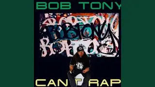 Bob Tony Can't Rap