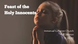 Holy Innocents | 12.28.2025 | Rev Scott Smith, STS