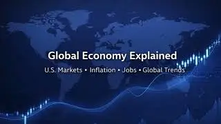 Day 3 &ndash; U.S. Economy Update | Global Economy Explained