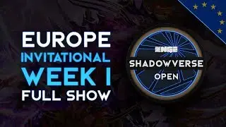 Full Show - EU Invitationals Week 1 - NGE Shadowverse Open Season 2