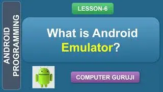 Lesson - 6 | What is Emulator in Android Programming?