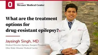 What are the treatment options for drug-resistant epilepsy? | Ohio State Medical Center