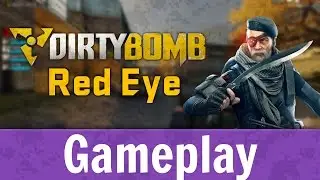 Dirty Bomb - Red Eye Gameplay