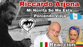 😭 RICARDO ARJONA 💔 MI NOVIA SE ME ESTÁ PONIENDO VIEJA / ITALIANO E COLOMBIANA REACCIONA PRIMERA VEZ