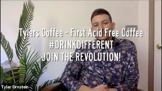 Tylers Coffee - First Acid Free Coffee #DRINKDIFFERENT JOIN THE REVOLUTION!