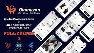 Glamazon App Development Part 01 - 25, React Native & Flutter with Source Code | DD4You
