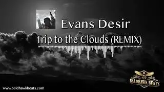 Evans Desir - Trip to the Clouds (REMIX 2019) | #beatstars #EvansDesir #instaremixclouds