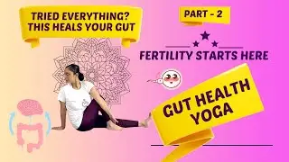 Gut Healing Yoga That Instantly Calms Digestion and Supports Fertility | Part 2