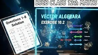 कक्षा 12 गणित (Maths) | Vector Algebra (सदिश बीजगणित) Ex 10.2  NCERT Full Solution | Crash Course
