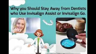 Why I don't like Invisalign Assist or Go- Why you should only pick Comprehensive