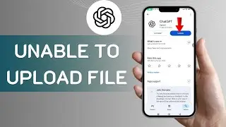 CHATGPT UNABLE TO UPLOAD FILE - STEP-BY-STEP GUIDE 2025