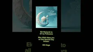Eid Mubarak to Everyone!! #hbvlogs  #eidmubarak #EndofRamadan