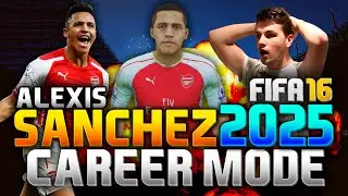 FIFA 16 | ALEXIS SANCHEZ IN 2025!!! (CAREER MODE)